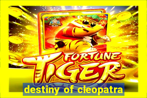 destiny of cleopatra